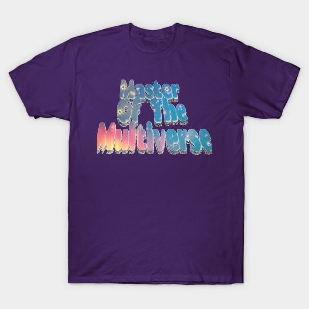 Master of the Multiverse T-Shirt by Elvira Khan